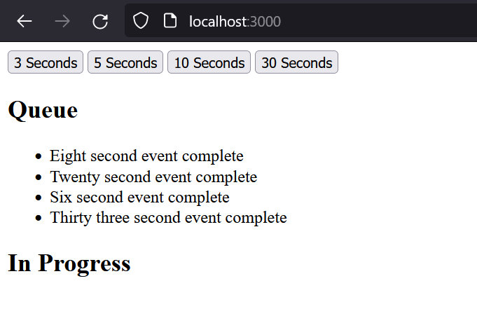 A screenshot of a browser, the URL bar reads "localhost:3000" and there are four buttons, each indicating an amount in seconds when clicked. Below that is a heading named "Queue" with jobs waiting to be picked up. Below that is a heading named "In Progress" with nothing underneath it.